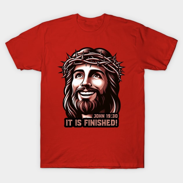 John 19:30 It Is Finished T-Shirt by Plushism